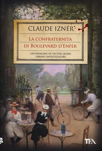 La confraternita di Boulevard d'Enfer - Claude Izner - Libro TEA 2013, Narrativa Tea | Libraccio.it