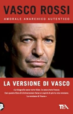 La versione di Vasco - Vasco Rossi - Libro TEA 2013, Saggistica TEA | Libraccio.it