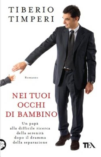 Nei tuoi occhi di bambino - Tiberio Timperi - Libro TEA 2013, Teadue | Libraccio.it