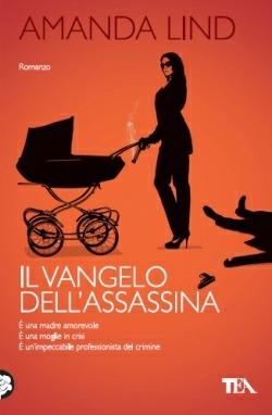 Il vangelo dell'assassina - Amanda Lind - Libro TEA 2013, Teadue | Libraccio.it