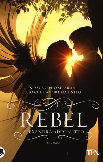 Rebel - Alexandra Adornetto - Libro TEA 2013, Teadue | Libraccio.it