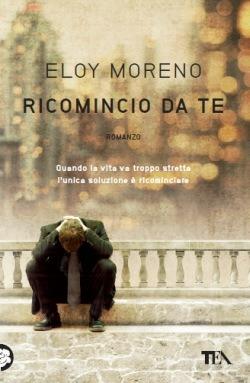 Ricomincio da te - Eloy Moreno - Libro TEA 2013, Teadue | Libraccio.it