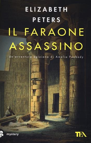 Il faraone assassino - Elizabeth Peters - Libro TEA 2013, Mystery TEA | Libraccio.it
