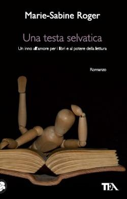 Una testa selvatica - Marie-Sabine Roger - Libro TEA 2013, Teadue | Libraccio.it