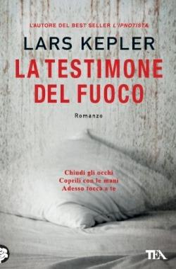 La testimone del fuoco - Lars Kepler - Libro TEA 2013, I Grandi TEA | Libraccio.it