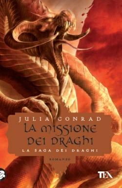 La missione dei draghi - Julia Conrad - Libro TEA 2013, Teadue | Libraccio.it
