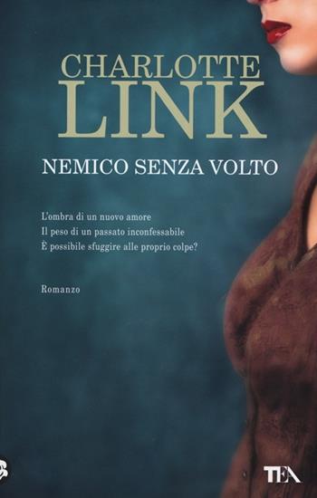 Nemico senza volto - Charlotte Link - Libro TEA 2013, Best TEA | Libraccio.it