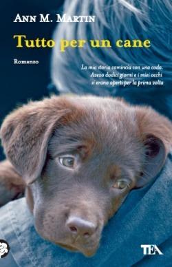 Tutto per un cane - Ann M. Martin - Libro TEA 2013, Teadue | Libraccio.it