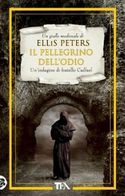 Il pellegrino dell'odio. Le indagini di fratello Cadfael. Vol. 10 - Ellis Peters - Libro TEA 2013, Teadue | Libraccio.it