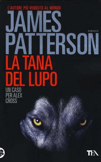 La tana del lupo - James Patterson - Libro TEA 2013, Best TEA | Libraccio.it