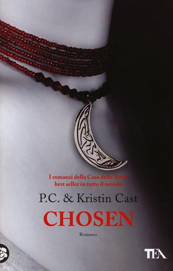 Chosen. La casa della notte - P. C. Cast, Kristin Cast - Libro TEA 2013, Teadue | Libraccio.it