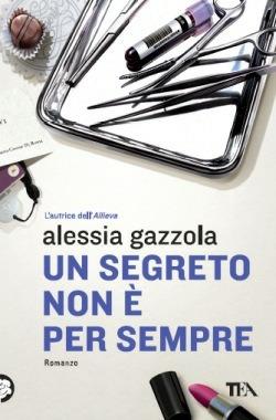Un segreto non è per sempre - Alessia Gazzola - Libro TEA 2013, I Grandi TEA | Libraccio.it