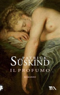 Il profumo - Patrick Süskind - Libro TEA 2013, Teadue | Libraccio.it