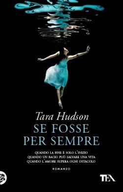 Se fosse per sempre - Tara Hudson - Libro TEA 2013, Teadue | Libraccio.it