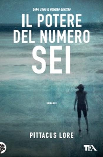 Il potere del numero sei - Pittacus Lore - Libro TEA 2013, Teadue | Libraccio.it