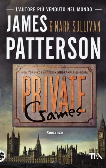 Private games - James Patterson, Mark T. Sullivan - Libro TEA 2013, Teadue | Libraccio.it