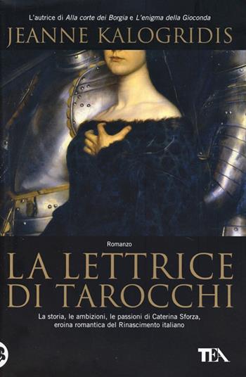 La lettrice di tarocchi - Jeanne Kalogridis - Libro TEA 2013, Teadue | Libraccio.it