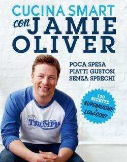 Cucina smart con Jamie Oliver - Jamie Oliver - Libro TEA 2013 | Libraccio.it