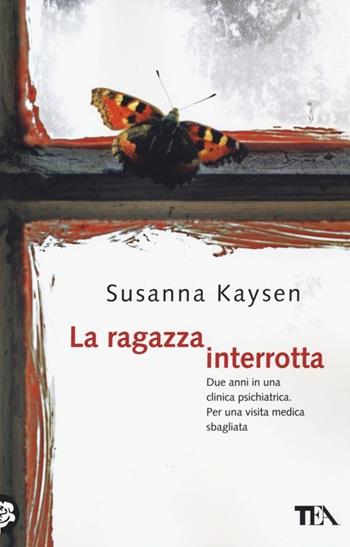 La ragazza interrotta - Susanna Kaysen - Libro TEA 2013, Teadue | Libraccio.it