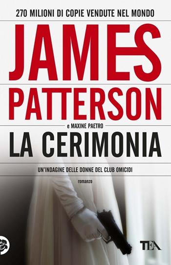 La cerimonia - James Patterson, Maxine Paetro - Libro TEA 2014, Teadue | Libraccio.it
