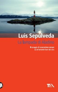 La lampada di Aladino - Luis Sepúlveda - Libro TEA 2014, Teadue | Libraccio.it