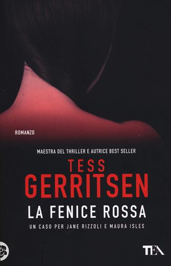 La fenice rossa - Tess Gerritsen - Libro TEA 2014, Teadue | Libraccio.it