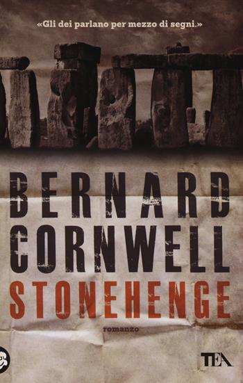 Stonehenge - Bernard Cornwell - Libro TEA 2014, Teadue | Libraccio.it