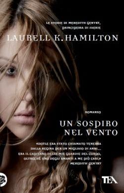 Un sospiro nel vento - Laurell K. Hamilton - Libro TEA 2014, Teadue | Libraccio.it