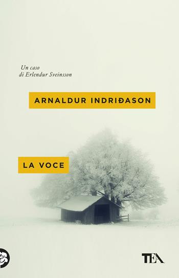 La voce. I casi dell'ispettore Erlendur Sveinsson. Vol. 3 - Arnaldur Indriðason - Libro TEA 2014, Mystery TEA | Libraccio.it