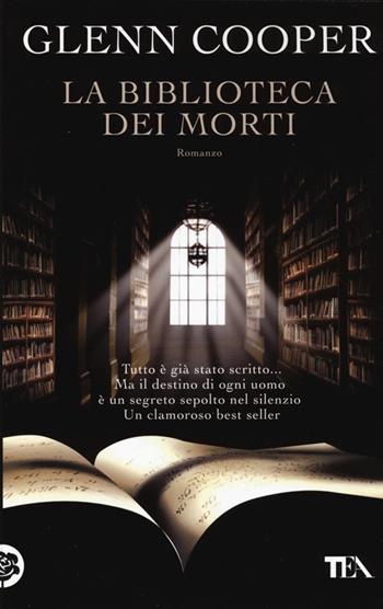 La biblioteca dei morti - Glenn Cooper - Libro TEA 2013, SuperTEA | Libraccio.it