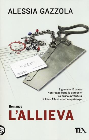 L'allieva - Alessia Gazzola - Libro TEA 2013, SuperTEA | Libraccio.it