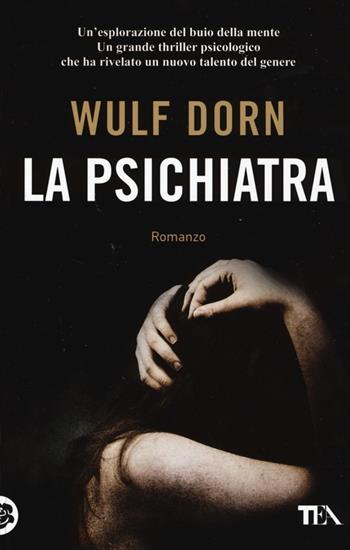 La psichiatra - Wulf Dorn - Libro TEA 2013, SuperTEA | Libraccio.it