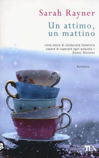 Un attimo, un mattino - Sarah Rayner - Libro TEA 2014, Teadue | Libraccio.it
