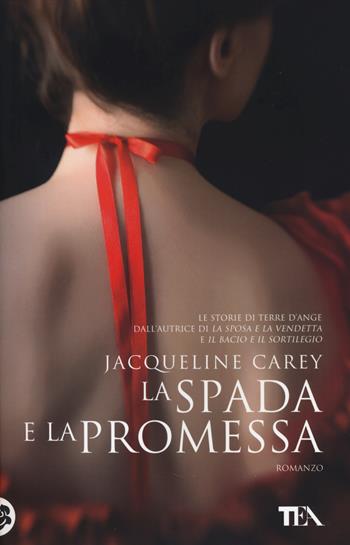 La spada e la promessa - Jacqueline Carey - Libro TEA 2014, Teadue | Libraccio.it