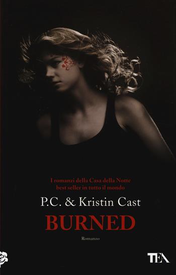 Burned. La casa della notte - P. C. Cast, Kristin Cast - Libro TEA 2014, Teadue | Libraccio.it