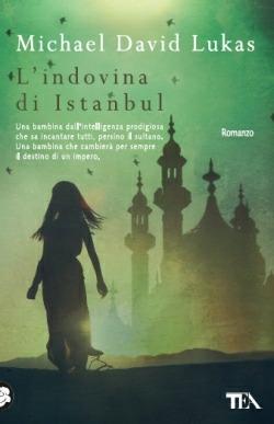 L' indovina di Istanbul - Michael David Lukas - Libro TEA 2014, Teadue | Libraccio.it