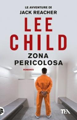 Zona pericolosa - Lee Child - Libro TEA 2014, Best TEA | Libraccio.it