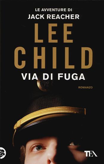 Via di fuga - Lee Child - Libro TEA 2014, Best TEA | Libraccio.it