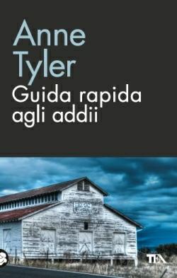 Guida rapida agli addii - Anne Tyler - Libro TEA 2014, TEA biblioteca | Libraccio.it