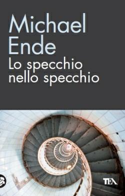 Lo specchio nello specchio - Michael Ende - Libro TEA 2014, TEA biblioteca | Libraccio.it