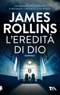 L'eredità di Dio - James Rollins - Libro TEA 2014, Best TEA | Libraccio.it