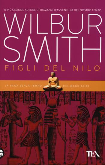Figli del Nilo - Wilbur Smith - Libro TEA 2014, Best TEA | Libraccio.it