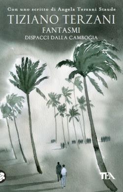 Fantasmi. Dispacci dalla Cambogia - Tiziano Terzani - Libro TEA 2014, Opere di Tiziano Terzani | Libraccio.it