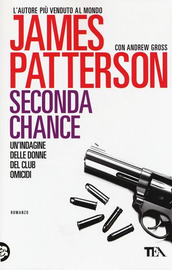 Seconda chance - James Patterson, Andrew Gross - Libro TEA 2014, Best TEA | Libraccio.it