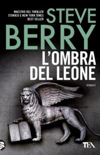L'ombra del leone - Steve Berry - Libro TEA 2014, Best TEA | Libraccio.it