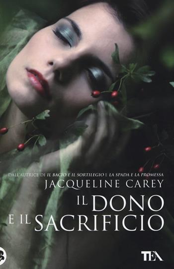 Il dono e il sacrificio. Ediz. illustrata - Jacqueline Carey - Libro TEA 2014, Teadue | Libraccio.it