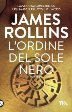 L'ordine del sole nero - James Rollins - Libro TEA 2014, Best TEA | Libraccio.it