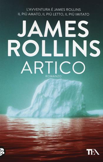 Artico - James Rollins - Libro TEA 2014, Best TEA | Libraccio.it
