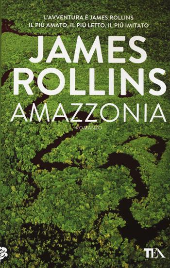 Amazzonia - James Rollins - Libro TEA 2014, Best TEA | Libraccio.it