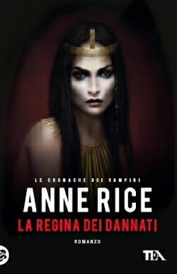 La regina dei dannati. Le cronache dei vampiri - Anne Rice - Libro TEA 2014, Best TEA | Libraccio.it